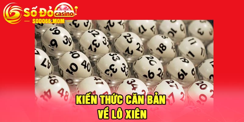 Kiến thức căn bản về lô xiên