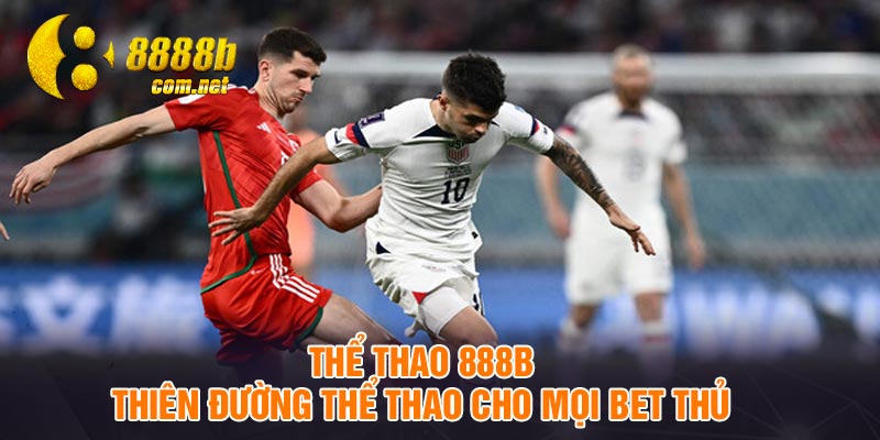 Thể Thao 888B – Thiên Đường Thể Thao Cho Mọi Bet Thủ